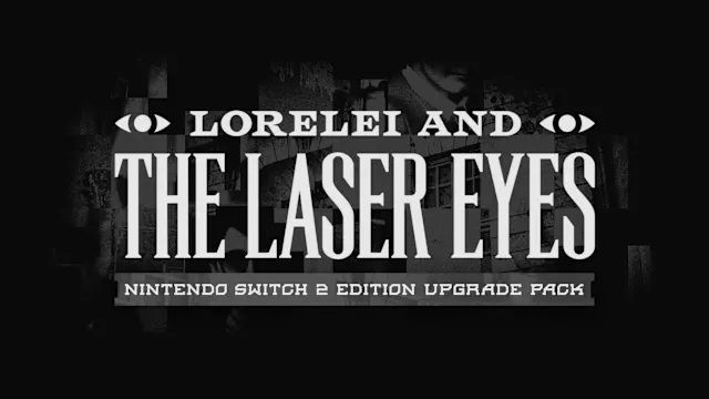 Lorelei and the Laser Eyes - Nintendo Switch 2 Edition Upgrade Pack