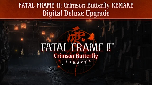 FATAL FRAME II: Crimson Butterfly REMAKE Digital Deluxe Upgrade