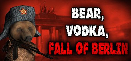 BEAR, VODKA, FALL OF BERLIN!