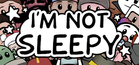 I'm Not Sleepy