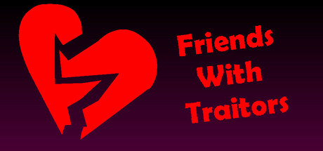 Friends With Traitors